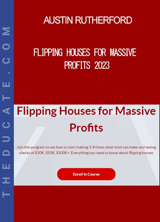 Austin Rutherford - Flipping Houses for Massive Profits 2023