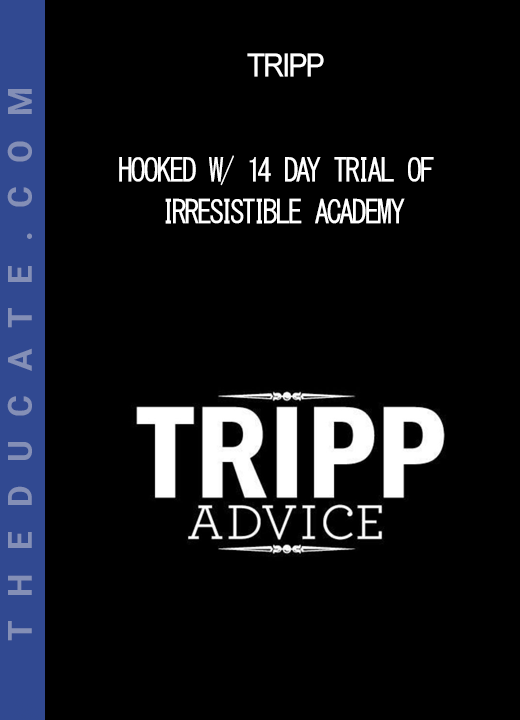 Tripp - Hooked w/ 14 Day Trial of Irresistible Academy