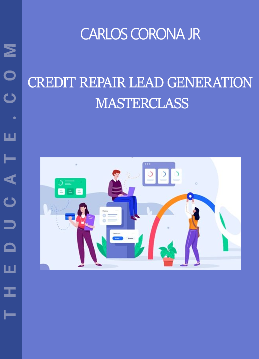 Carlos Corona Jr - Credit Repair Lead Generation Masterclass