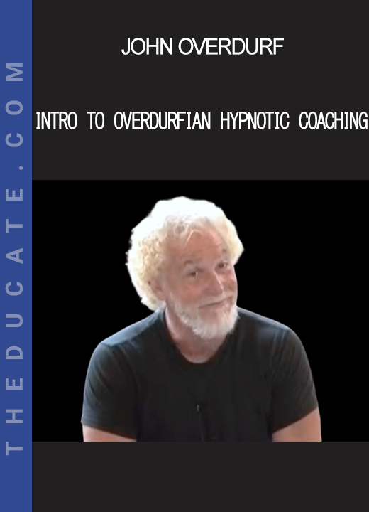 John Overdurf - Intro To Overdurfian Hypnotic Coaching