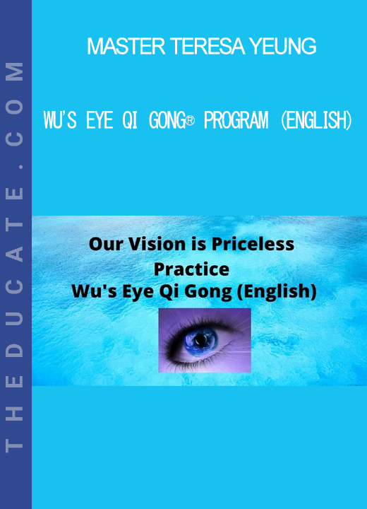 Master Teresa Yeung - Wu's Eye Qi Gong® Program (English)