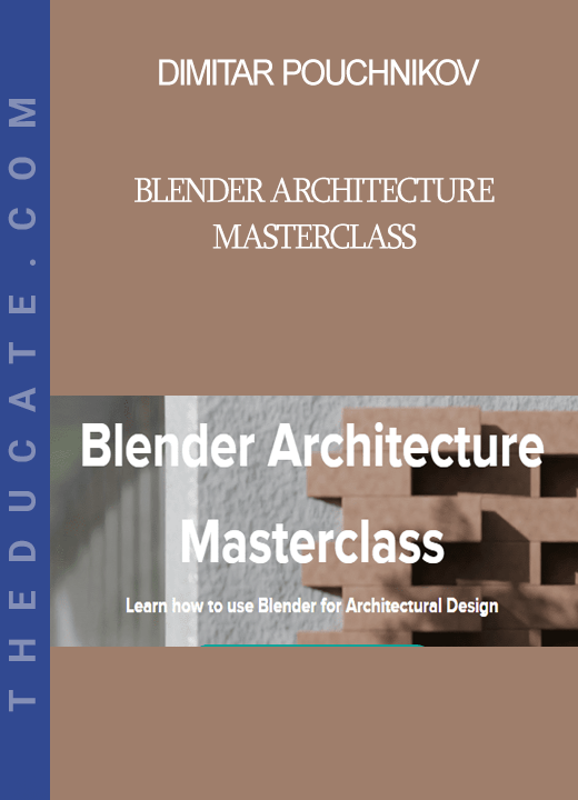 Dimitar Pouchnikov - Blender Architecture Masterclass