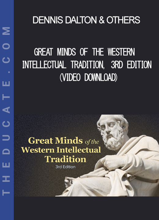 Dennis Dalton & Others - Great Minds of the Western Intellectual Tradition. 3rd Edition (Video Download)