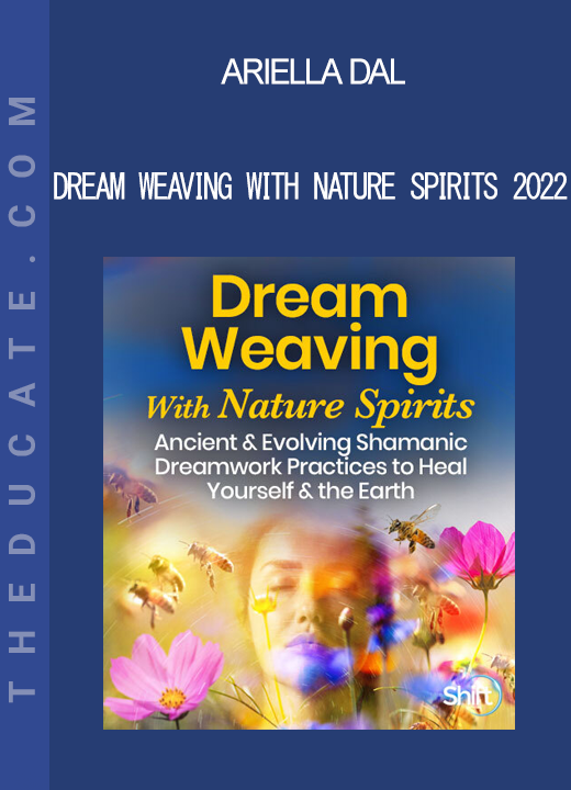 Ariella Dal - Dream Weaving With Nature Spirits 2022