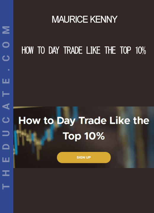 Maurice Kenny - How to Day Trade Like the Top 10%