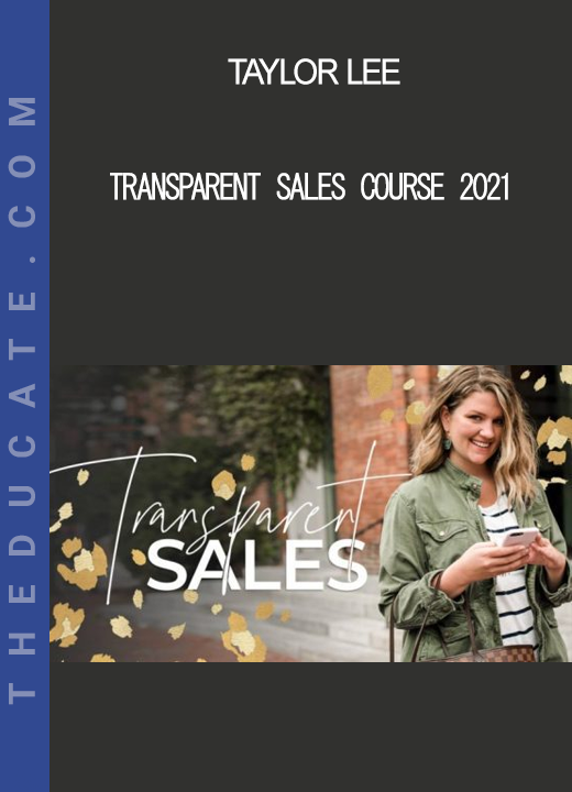 Taylor Lee - Transparent Sales Course 2021