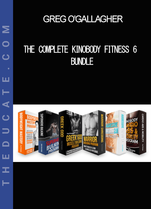 Greg O'Gallagher - The Complete Kinobody Fitness 6 Bundle