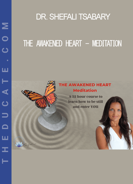 Dr. Shefali Tsabary - The Awakened Heart - Meditation