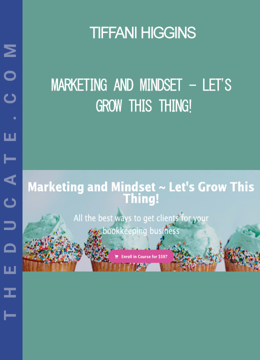 Tiffani Higgins - Marketing and Mindset - Let's Grow This Thing!