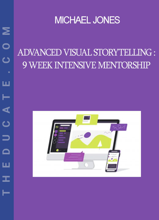 Michael Jones - Advanced Visual Storytelling : 9 Week Intensive Mentorship