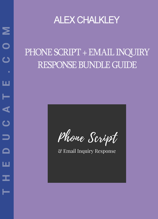 Alex Chalkley - Phone Script + Email Inquiry Response Bundle Guide