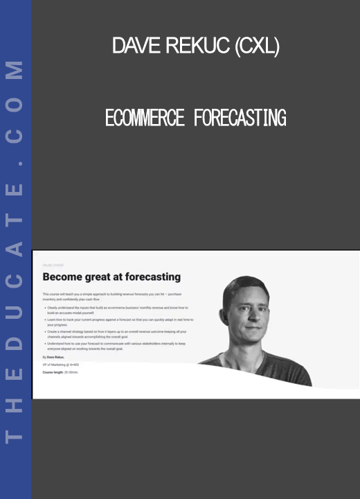 Dave Rekuc (CXL) - Ecommerce Forecasting