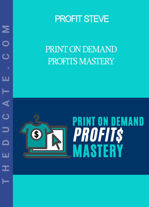 Profit Steve - Print on Demand Profits Mastery