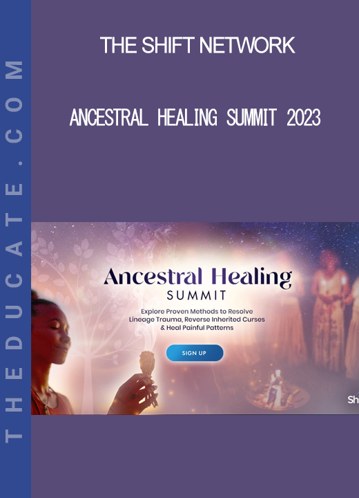 The Shift Network - Ancestral Healing Summit 2023