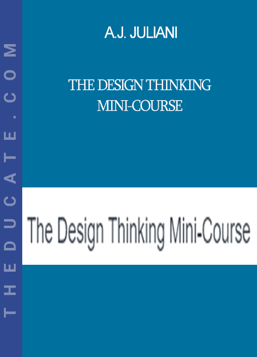 A.J. Juliani - The Design Thinking Mini-Course