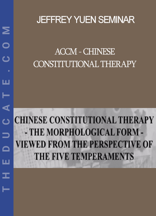 Jeffrey Yuen Seminar - ACCM - Chinese Constitutional Therapy