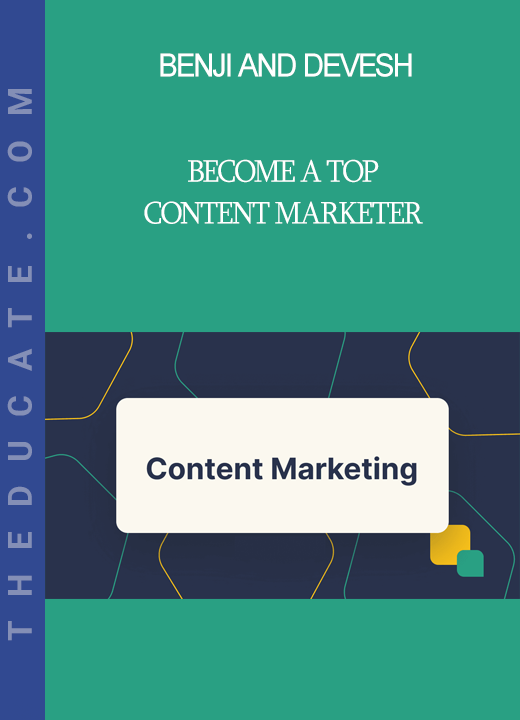 Benji and Devesh - Become a Top Content Marketer