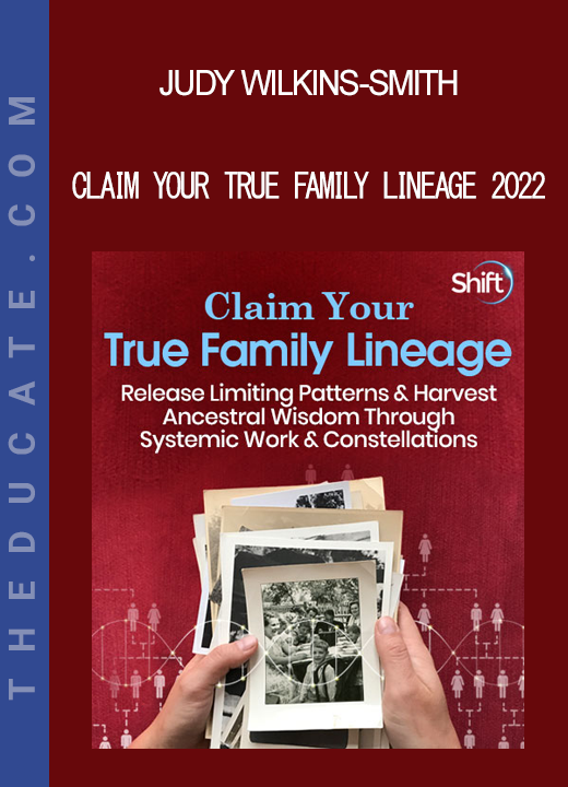 Judy Wilkins-Smith - Claim Your True Family Lineage 2022