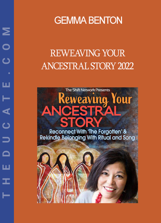 Gemma Benton - Reweaving Your Ancestral Story 2022