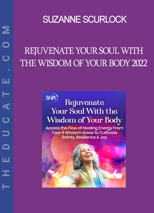 Suzanne Scurlock - Rejuvenate Your Soul With the Wisdom of Your Body 2022