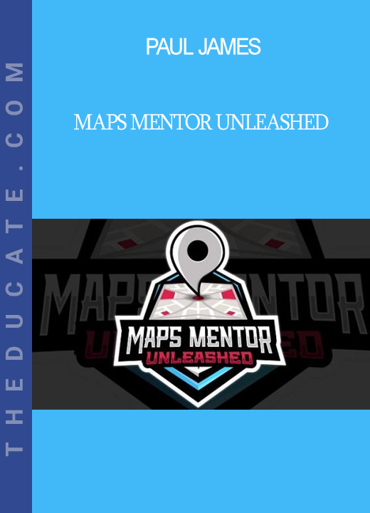 Paul James - Maps Mentor Unleashed