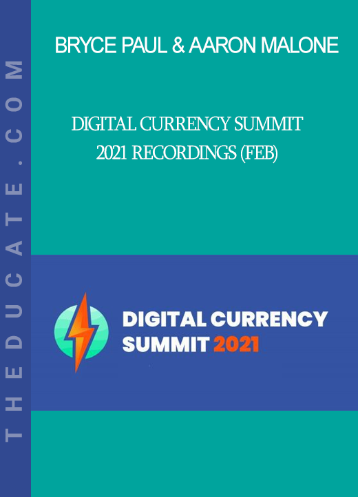 Bryce Paul & Aaron Malone - Digital Currency Summit 2021 Recordings (Feb)