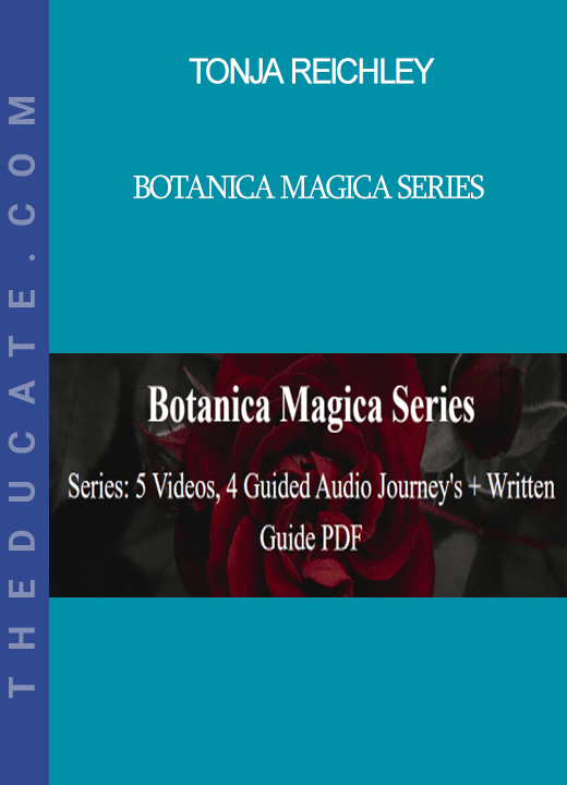 Tonja Reichley - Botanica Magica Series