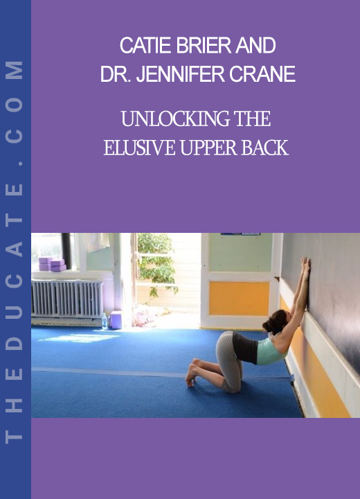 Catie Brier and Dr. Jennifer Crane - Unlocking the Elusive Upper Back