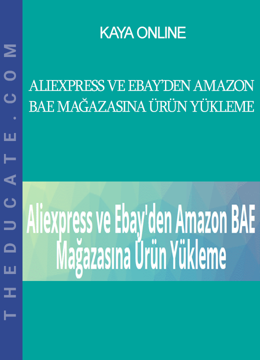 Kaya Online - Aliexpress ve Ebay’den Amazon BAE Mağazasına Ürün Yükleme