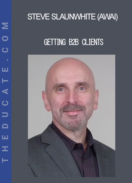 Steve Slaunwhite (AWAI) - Getting B2B Clients