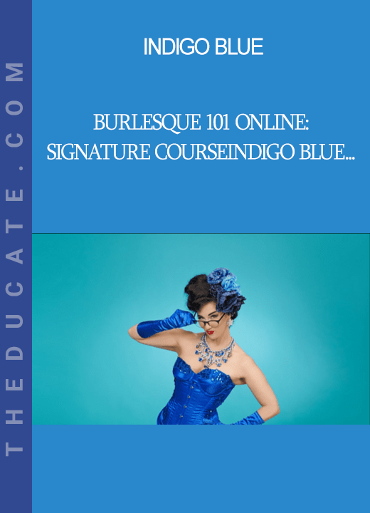 Indigo Blue - Burlesque 101 Online: Signature CourseIndigo Blue - Burlesque 101 Online: Signature Course