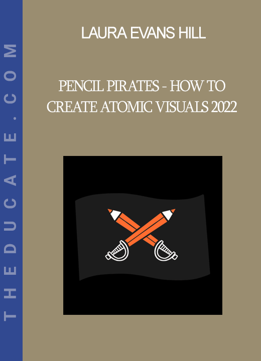 Laura Evans Hill - Pencil Pirates - How To Create Atomic Visuals 2022