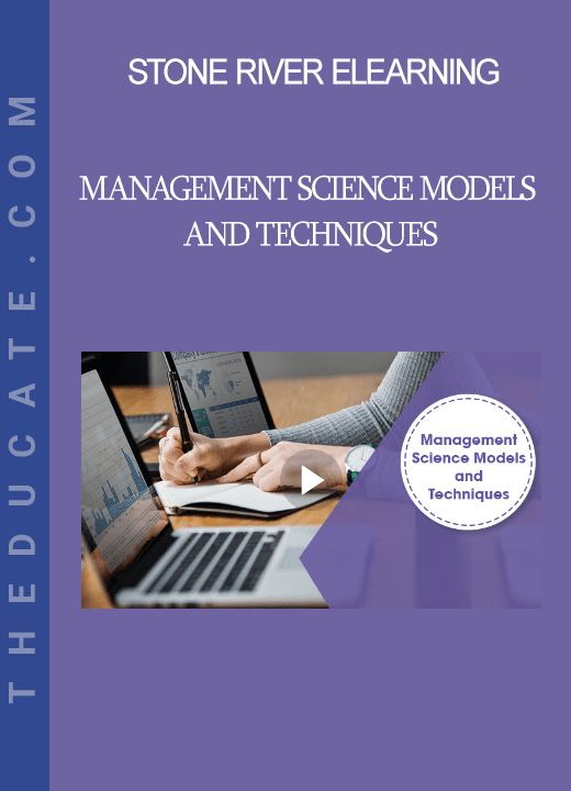 Stone River Elearning - Management Science Models and Techniques