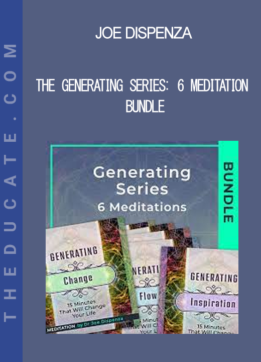 Joe Dispenza - The Generating Series: 6 Meditation Bundle