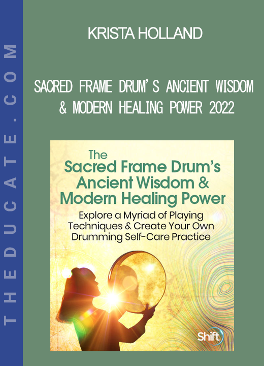 Krista Holland - Sacred Frame Drum’s Ancient Wisdom & Modern Healing Power 2022