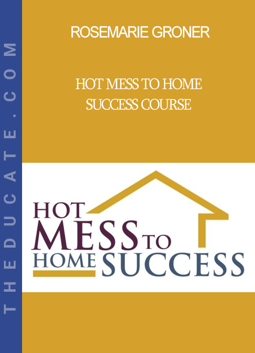 Rosemarie Groner - Hot Mess to Home Success Course