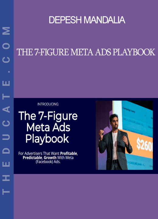 Depesh Mandalia - The 7-Figure Meta Ads Playbook