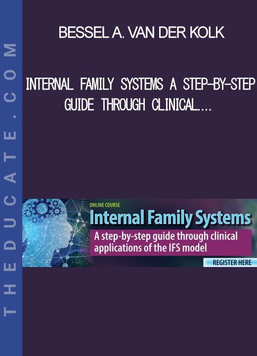 Frank Anderson Richard Schwartz & Bessel A. van der Kolk - Internal Family Systems A Step-by-Step Guide Through Clinical Applications of the IFS Model