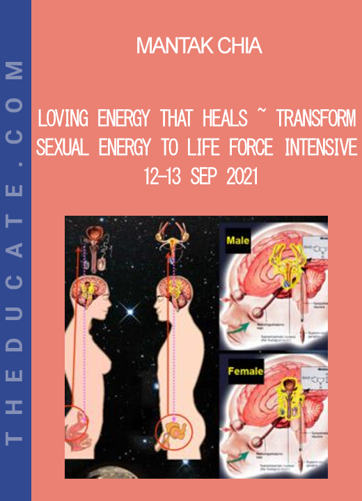 Mantak Chia - Loving Energy that Heals ~ Transform Sexual Energy to Life Force Intensive 12-13 Sep 2021