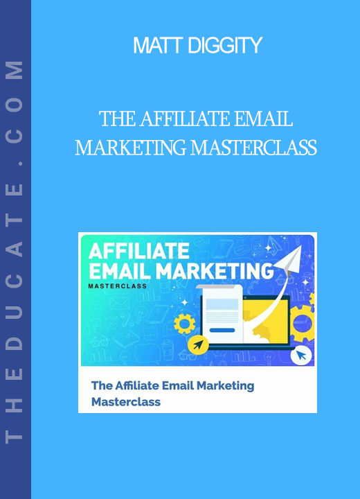 Matt Diggity - The Affiliate Email Marketing Masterclass