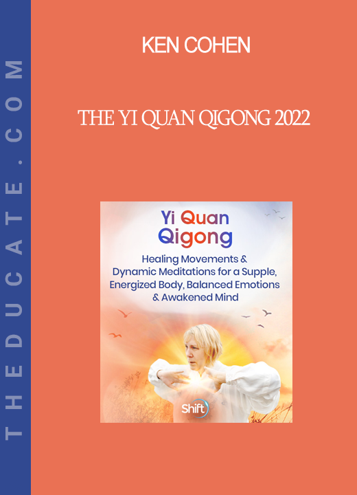 Ken Cohen - The Yi Quan Qigong 2022