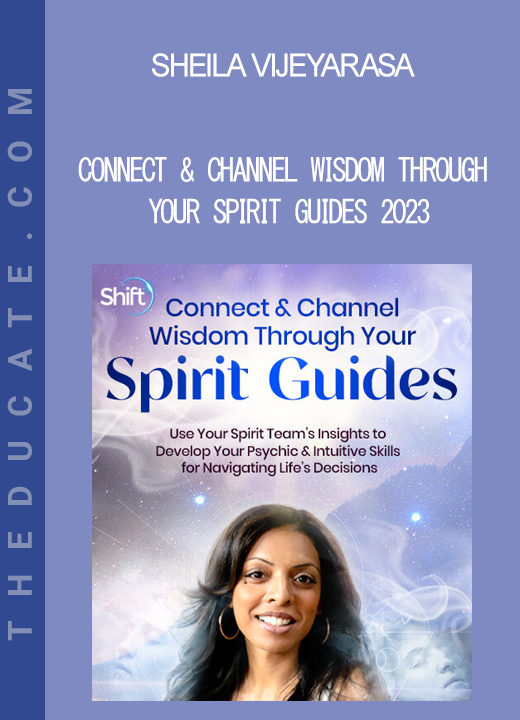 Sheila Vijeyarasa - Connect & Channel Wisdom Through Your Spirit Guides 2023