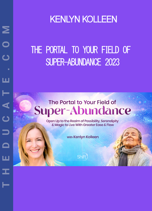 Kenlyn Kolleen - The Portal to Your Field of Super-Abundance 2023