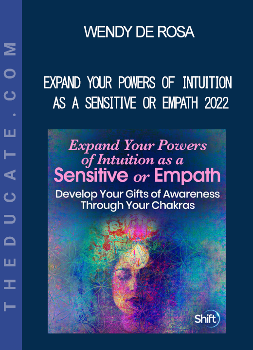 Wendy De Rosa - Expand Your Powers of Intuition as a Sensitive or Empath 2022