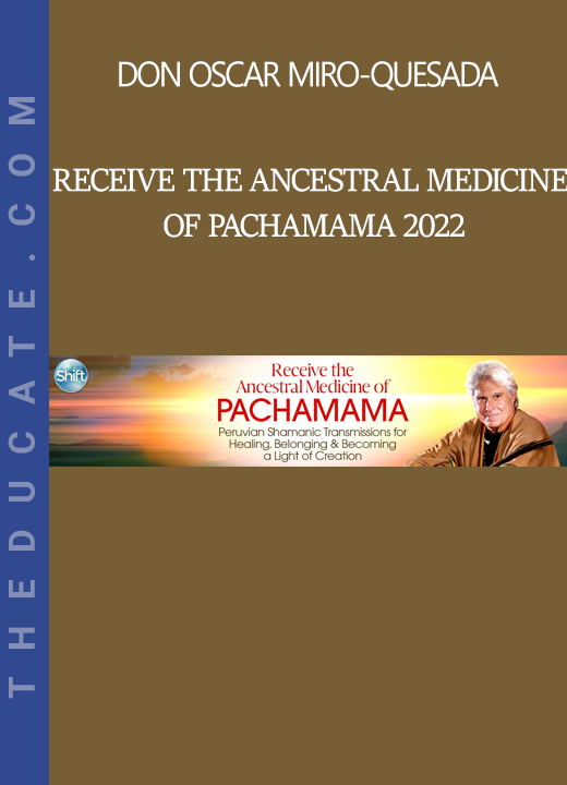 Don Oscar Miro-Quesada - Receive the Ancestral Medicine of Pachamama 2022