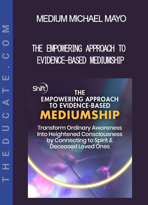 Medium Michael Mayo - The Empowering Approach to Evidence-Based Mediumship