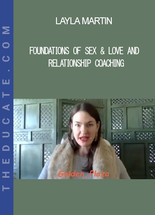 Layla Martin - Foundations of Sex & Love and Relationship Coaching