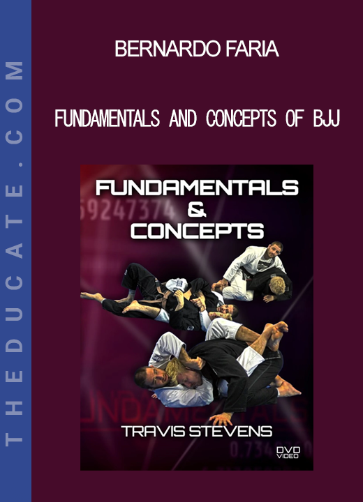 Bernardo Faria - Fundamentals and Concepts of BJJ