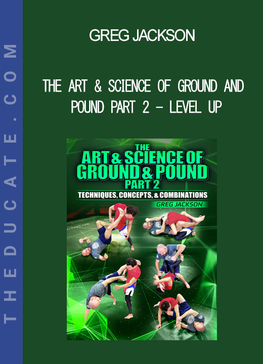 Greg Jackson - The Art & Science Of Ground And Pound Part 2 - Level up