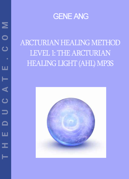 Gene Ang - Arcturian Healing Method Level 1: the Arcturian Healing Light (AHL) mp3s